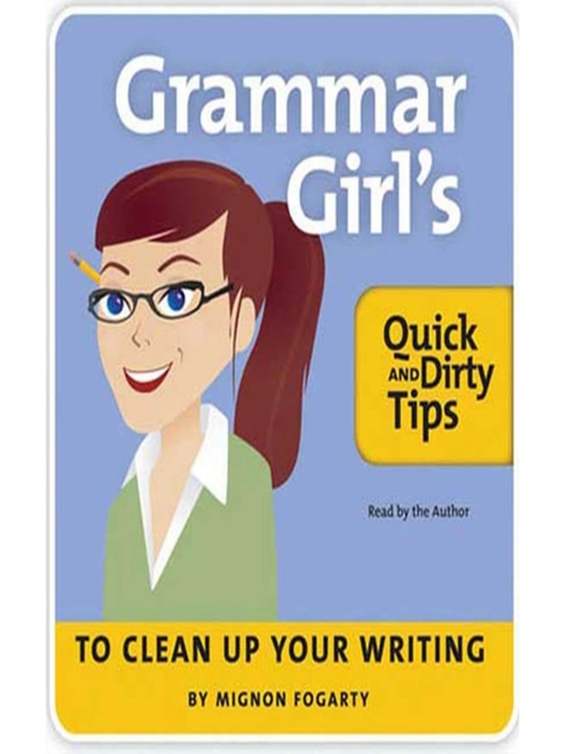 Title details for The Grammar Girl's Quick and Dirty Tips to Clean Up Your Writing by Mignon Fogarty - Available